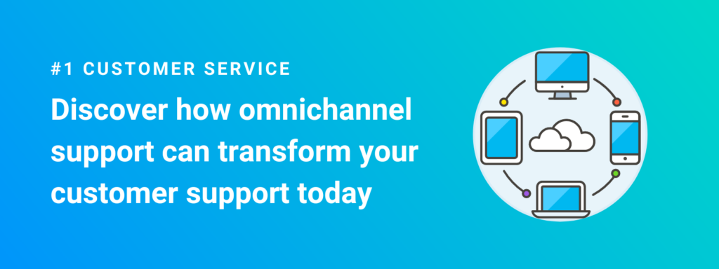 Blue banner that reads, "#1 customer service. Discover how omnichannel support can transform your customer support today" with an icon of smart devices surrounding a cloud. 
