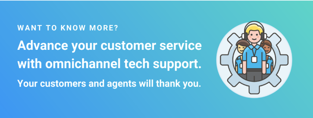 Blue banner image with an icon on the right hand side of three people dressed as contact center agents. The banner reads: want to know more? advance your customer service with omnichannel tech support. your customers and agents will thank you. 