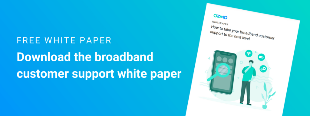 free white paper: download the broadband customer support white paper.