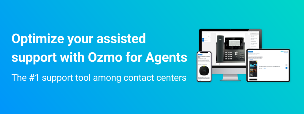 optimize your assisted support with Ozmo for Agents